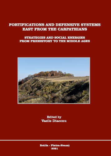 Fortifications and defensive systems east from the Carpathians. Strategies and social energies from Prehistory to the Middle Ages